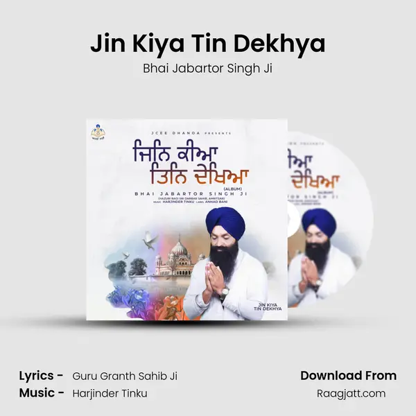 Jin Kiya Tin Dekhya - Bhai Jabartor Singh Ji album cover 