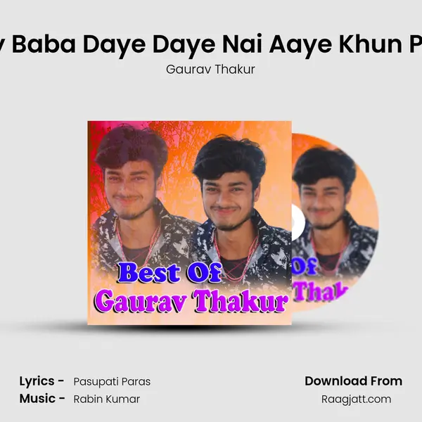 Gosay Baba Daye Daye Nai Aaye Khun Pan Ho mp3 song