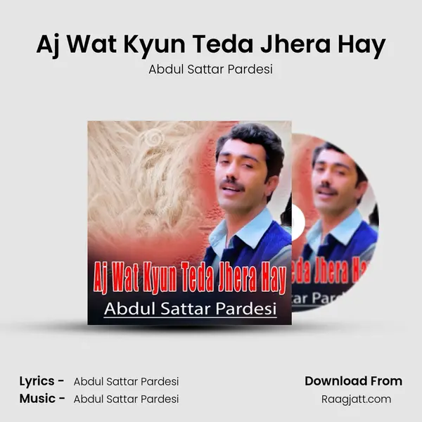 Aj Wat Kyun Teda Jhera Hay mp3 song