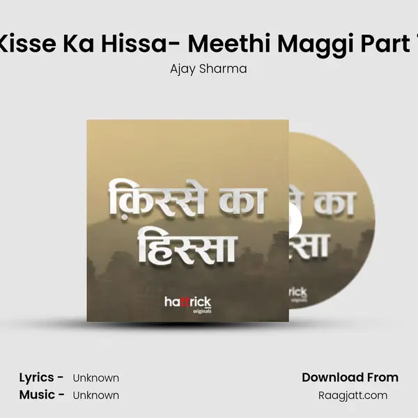 Kisse Ka Hissa- Meethi Maggi Part 1 mp3 song