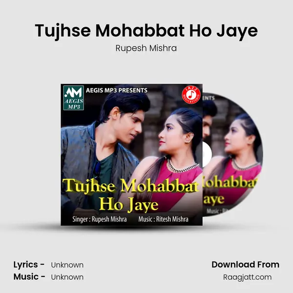 Tujhse Mohabbat Ho Jaye mp3 song