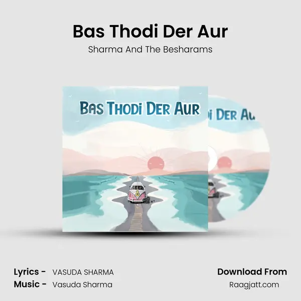 Bas Thodi Der Aur - Sharma And The Besharams album cover 