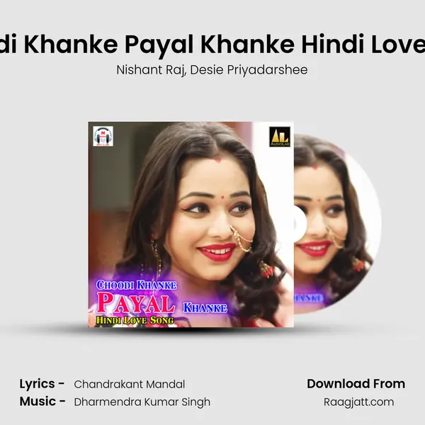 Choodi Khanke Payal Khanke Hindi Love Song - Nishant Raj album cover 