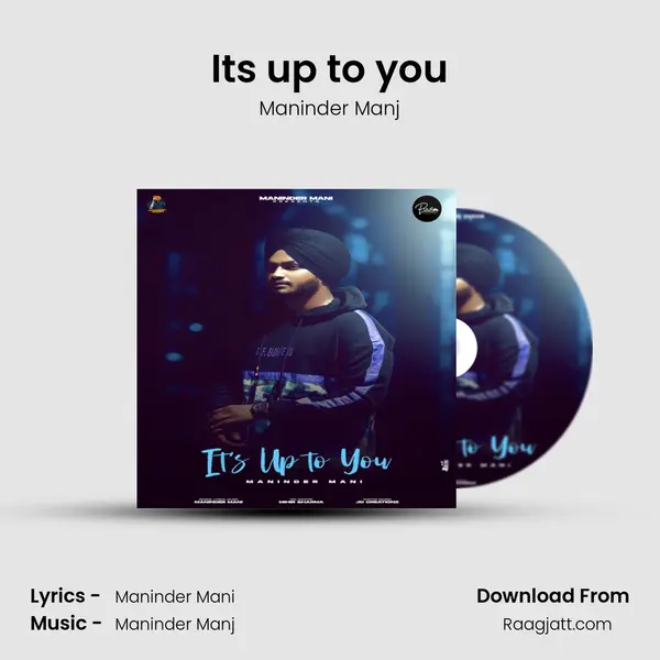 It's up to you - Maninder Manj mp3 song