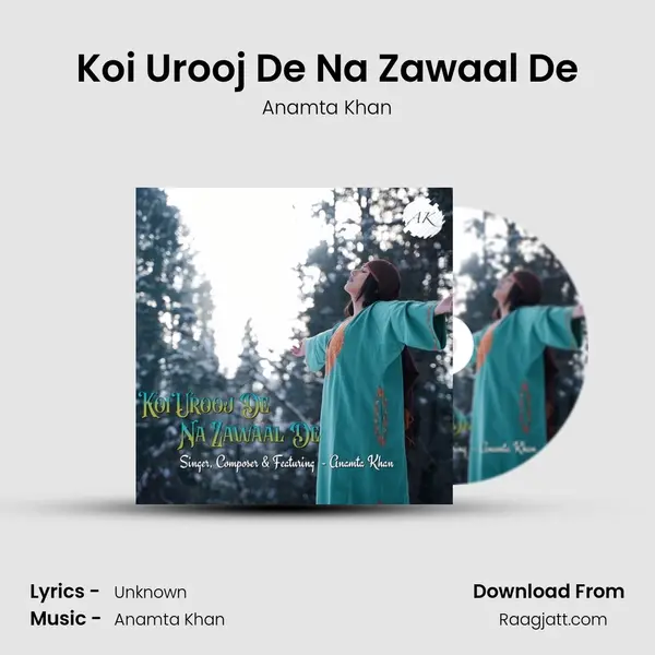 Koi Urooj De Na Zawaal De - Anamta Khan album cover 