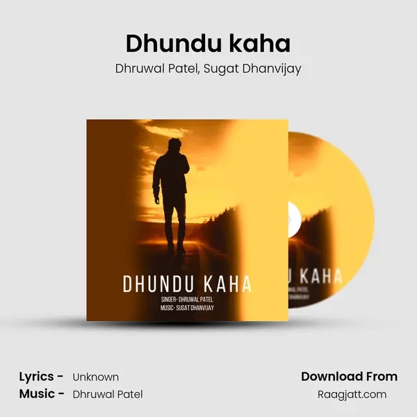 Dhundu kaha - Dhruwal Patel album cover 