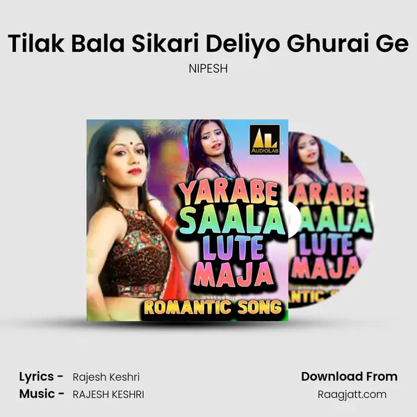 Tilak Bala Sikari Deliyo Ghurai Ge mp3 song