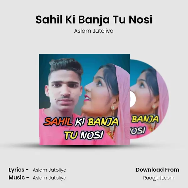 Sahil Ki Banja Tu Nosi mp3 song