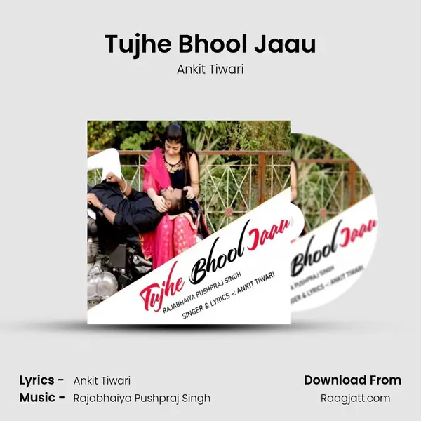 Tujhe Bhool Jaau - Ankit Tiwari album cover 