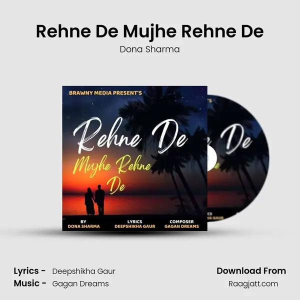 Rehne De Mujhe Rehne De mp3 song