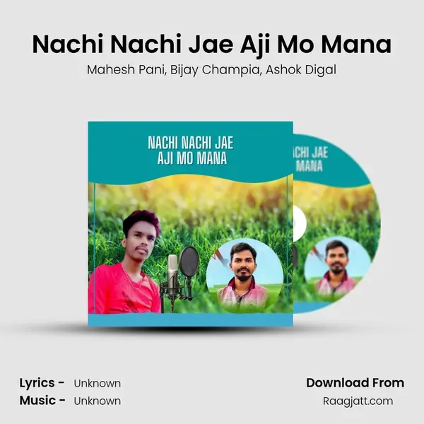 Nachi Nachi Jae Aji Mo Mana mp3 song