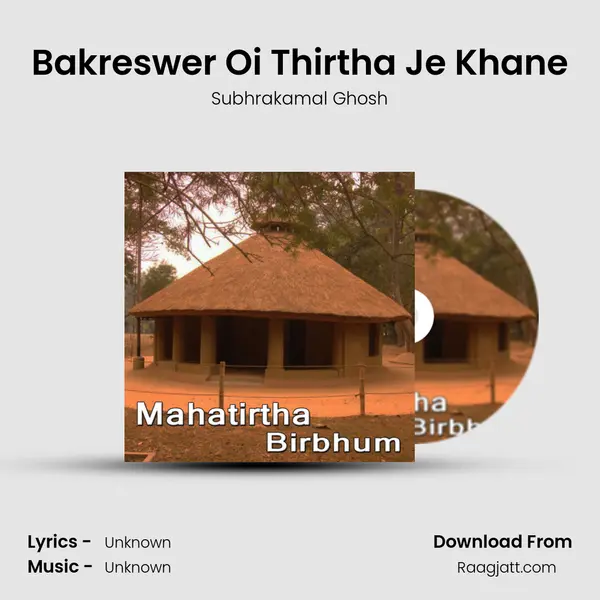 Bakreswer Oi Thirtha Je Khane - Subhrakamal Ghosh album cover 