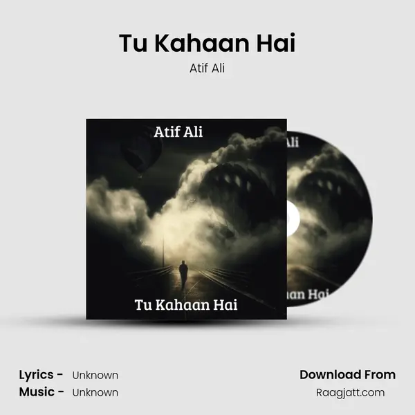 Tu Kahaan Hai - Atif Ali mp3 song