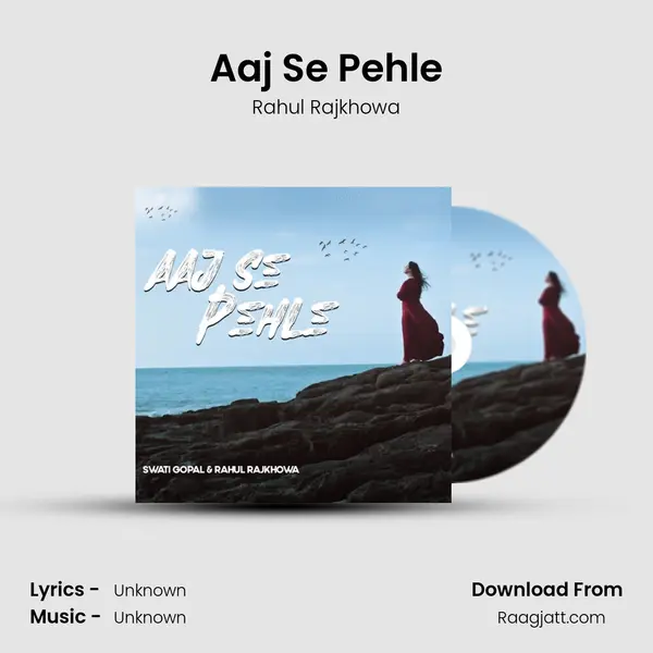 Aaj Se Pehle - Rahul Rajkhowa album cover 