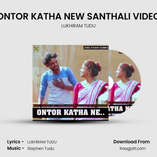 ONTOR KATHA NEW SANTHALI VIDEO - LUKHIRAM TUDU album cover 