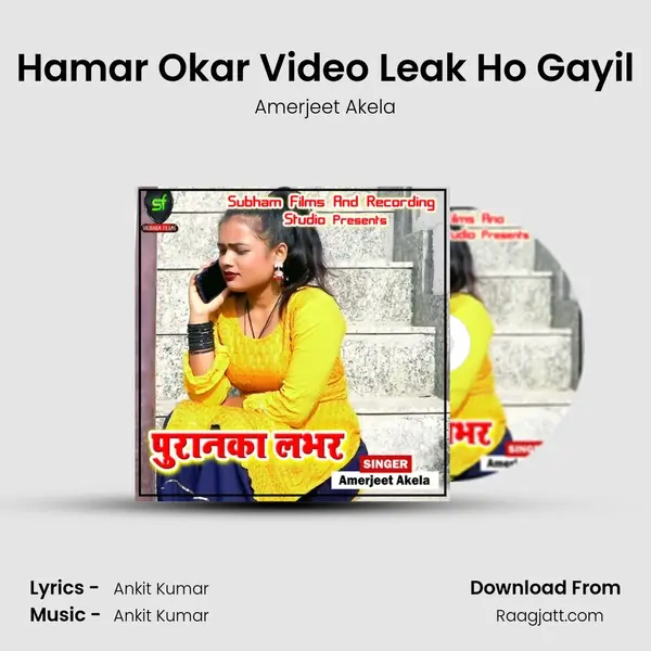 Hamar Okar Video Leak Ho Gayil - Amerjeet Akela mp3 song