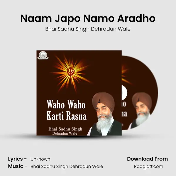 Naam Japo Namo Aradho - Bhai Sadhu Singh Dehradun Wale album cover 