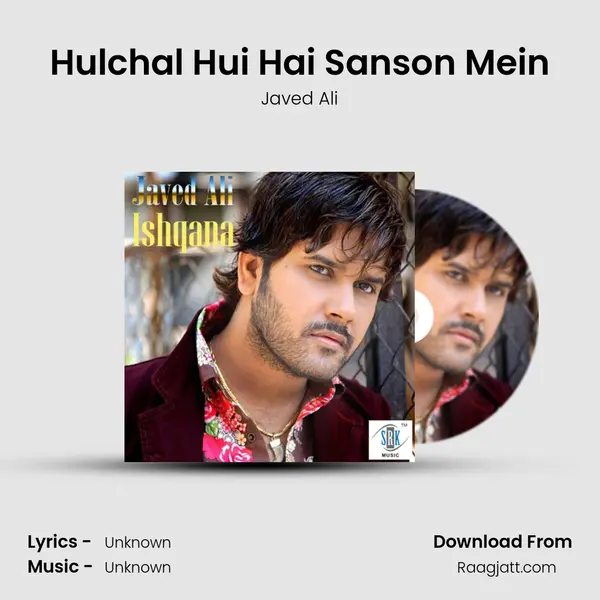 Hulchal Hui Hai Sanson Mein - Javed Ali album cover 