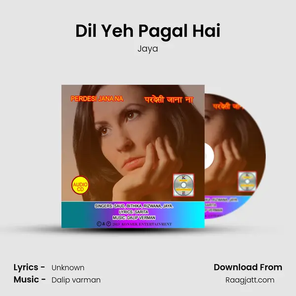 Dil Yeh Pagal Hai - Jaya album cover 