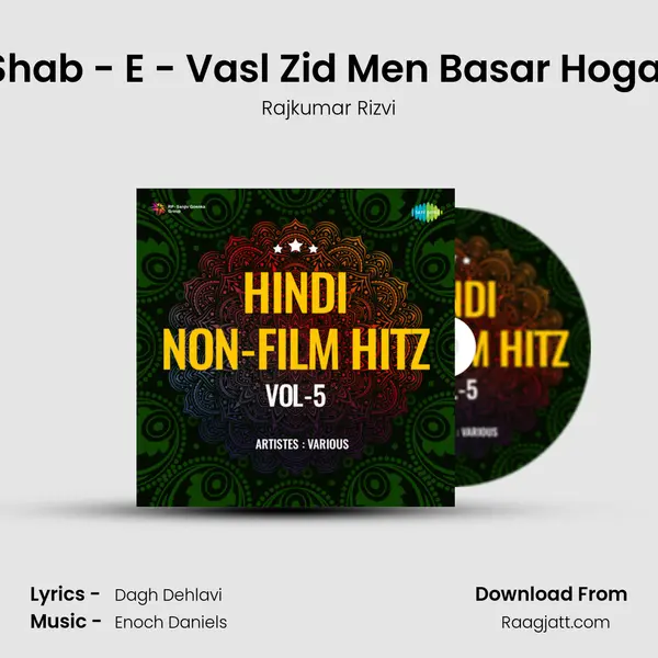 Shab - E - Vasl Zid Men Basar Hogai mp3 song