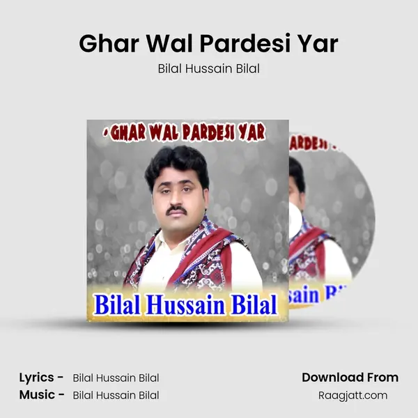 Ghar Wal Pardesi Yar - Bilal Hussain Bilal album cover 