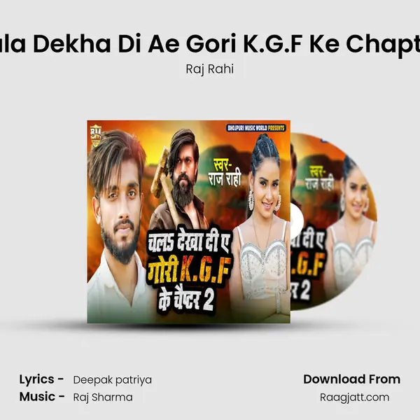 Chala Dekha Di Ae Gori K.G.F Ke Chapter 2 - Raj Rahi album cover 