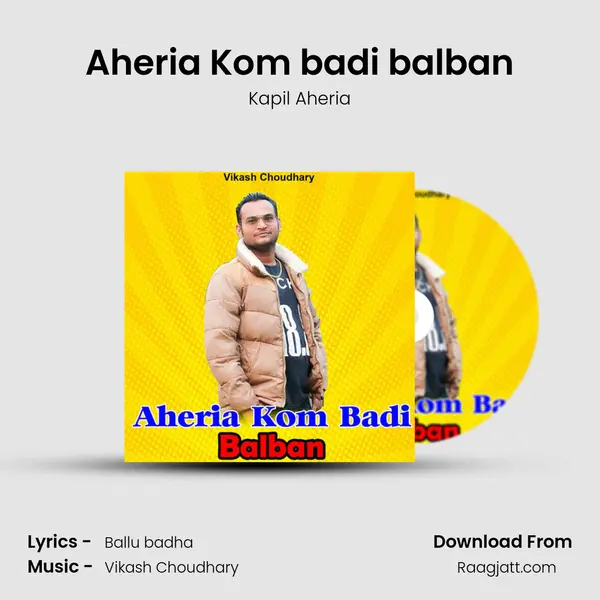 Aheria Kom badi balban mp3 song