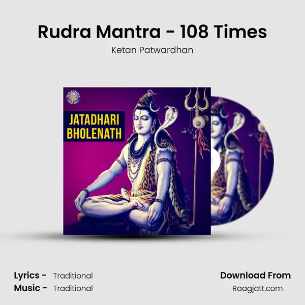 Rudra Mantra - 108 Times - Ketan Patwardhan album cover 