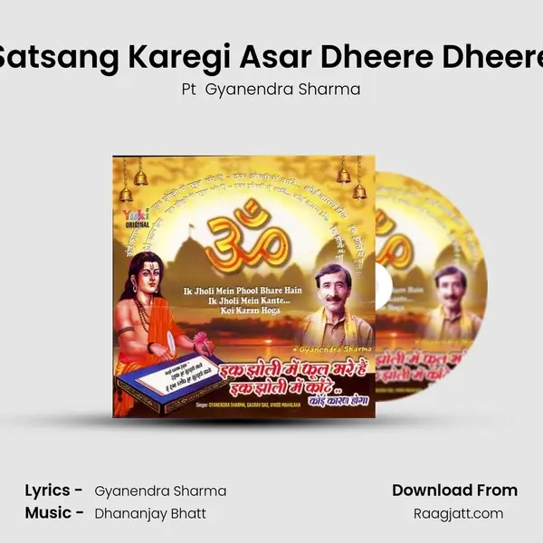 Satsang Karegi Asar Dheere Dheere - Pt  Gyanendra Sharma album cover 