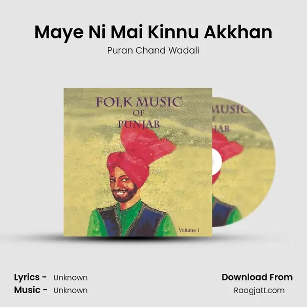 Maye Ni Mai Kinnu Akkhan - Puran Chand Wadali album cover 