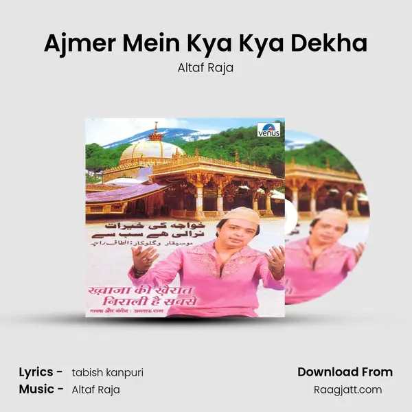 Ajmer Mein Kya Kya Dekha - Altaf Raja mp3 song