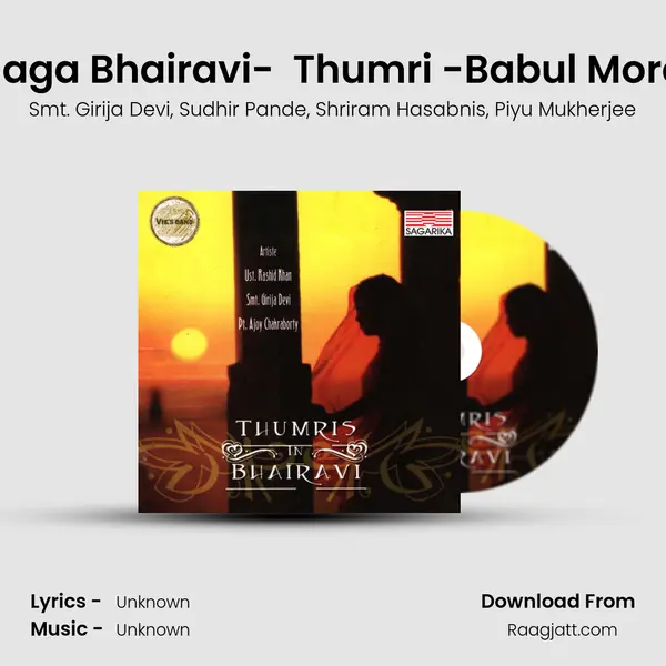 Raga Bhairavi-  Thumri -Babul Mora - Smt. Girija Devi album cover 