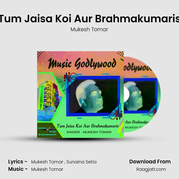 Tum Jaisa Koi Aur Brahmakumaris - Mukesh Tomar album cover 