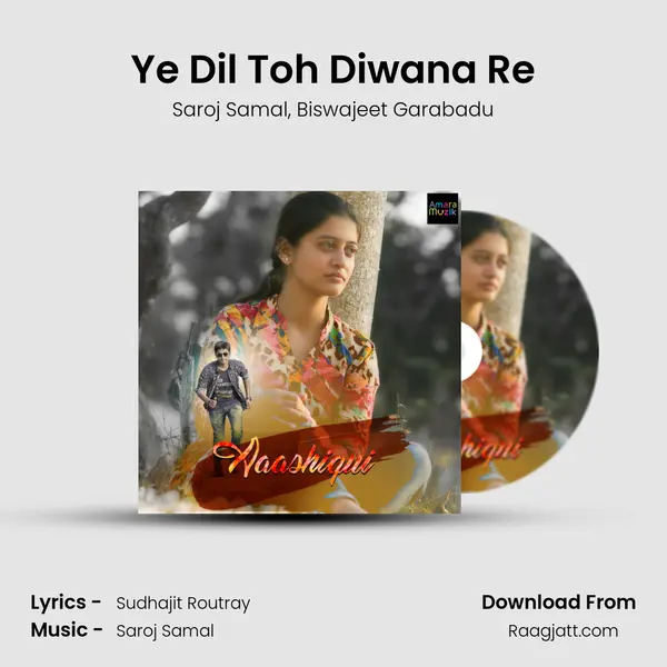 Ye Dil Toh Diwana Re - Saroj Samal album cover 