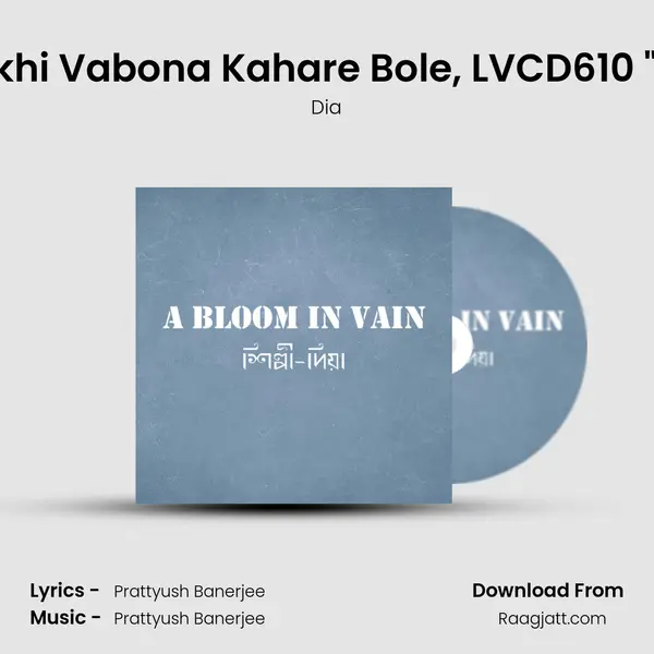 Shokhi Vabona Kahare Bole, LVCD610 Dia mp3 song