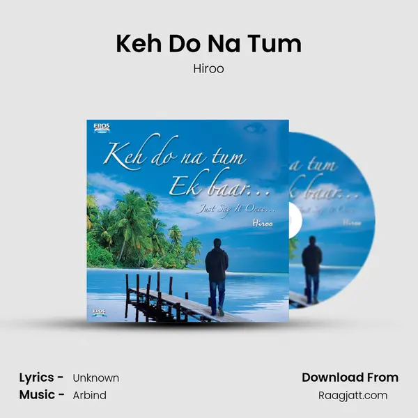 Keh Do Na Tum mp3 song