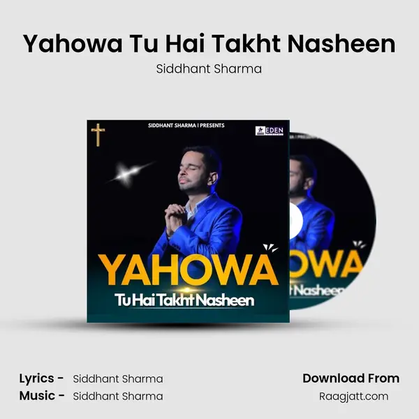 Yahowa Tu Hai Takht Nasheen - Siddhant Sharma mp3 song