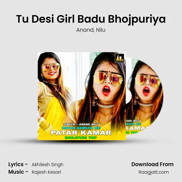 Tu Desi Girl Badu Bhojpuriya mp3 song