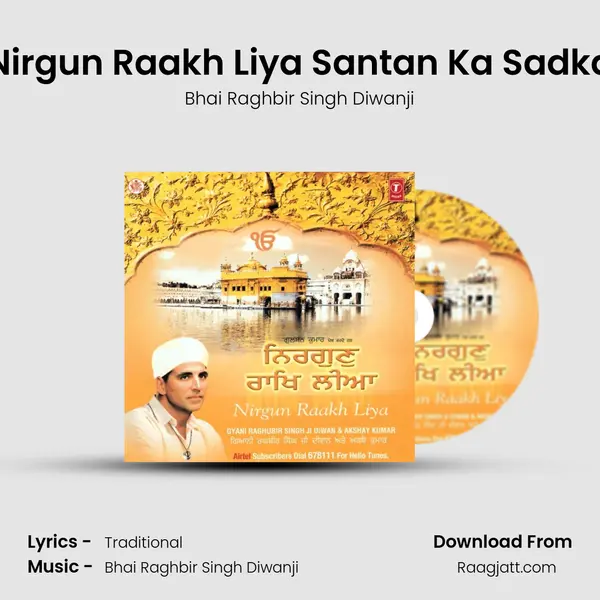 Nirgun Raakh Liya Santan Ka Sadka - Bhai Raghbir Singh Diwanji album cover 