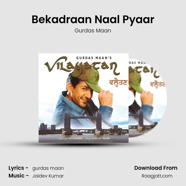 Bekadraan Naal Pyaar - Gurdas Maan mp3 song