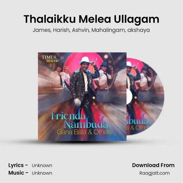 Thalaikku Melea Ullagam mp3 song