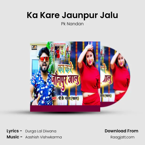 Ka Kare Jaunpur Jalu - Pk Nandan album cover 