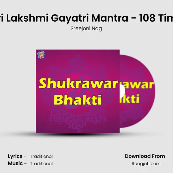 Shri Lakshmi Gayatri Mantra - 108 Times - Sreejoni Nag album cover 