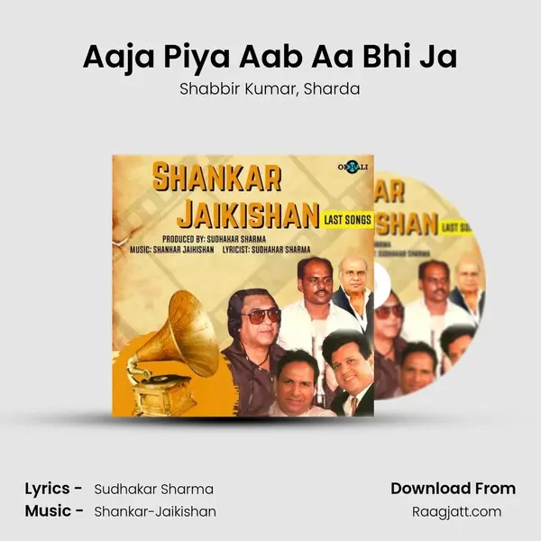 Aaja Piya Aab Aa Bhi Ja - Shabbir Kumar mp3 song