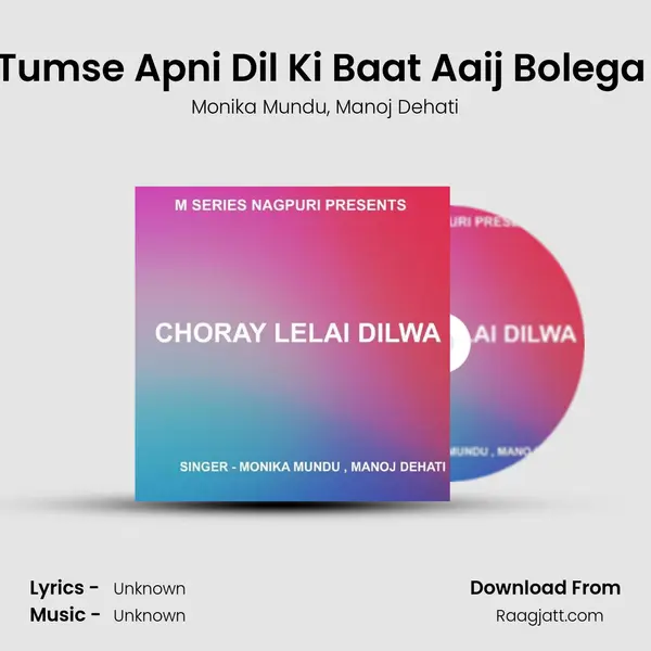 Tumse Apni Dil Ki Baat Aaij Bolega ( Nagpuri Song ) - Monika Mundu album cover 