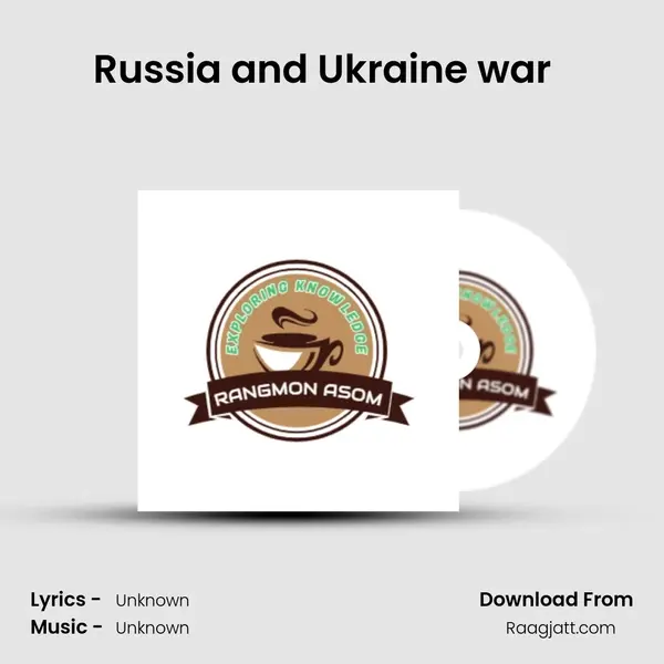 Russia and Ukraine war (Assamese Podcast Rangmon Asom) (EP-50) mp3 song