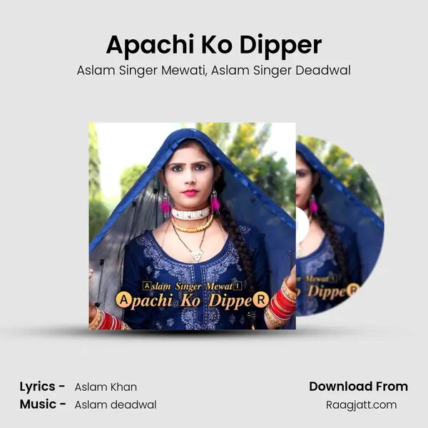 Apachi Ko Dipper - Aslam Singer Mewati album cover 