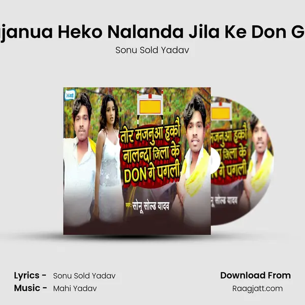 Tor Majanua Heko Nalanda Jila Ke Don Ge Pagli - Sonu Sold Yadav album cover 