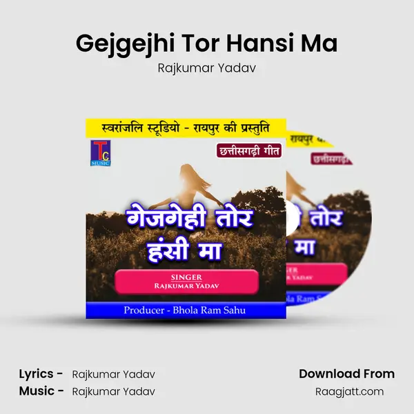 Gejgejhi Tor Hansi Ma - Rajkumar Yadav album cover 