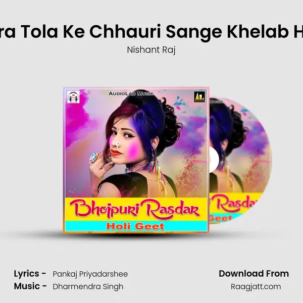 Tora Tola Ke Chhauri Sange Khelab Holi - Nishant Raj album cover 